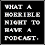 What A Horrible Night To Have A Podcast logo