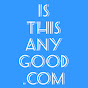 ISTHISANYGOODDOTCOM