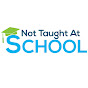 Not Taught At School