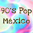 90's Pop Mexico