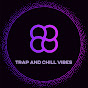 Trap and Chill Vibes channel logo
