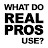 What Do Real Pros Use?