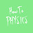 How To Physics