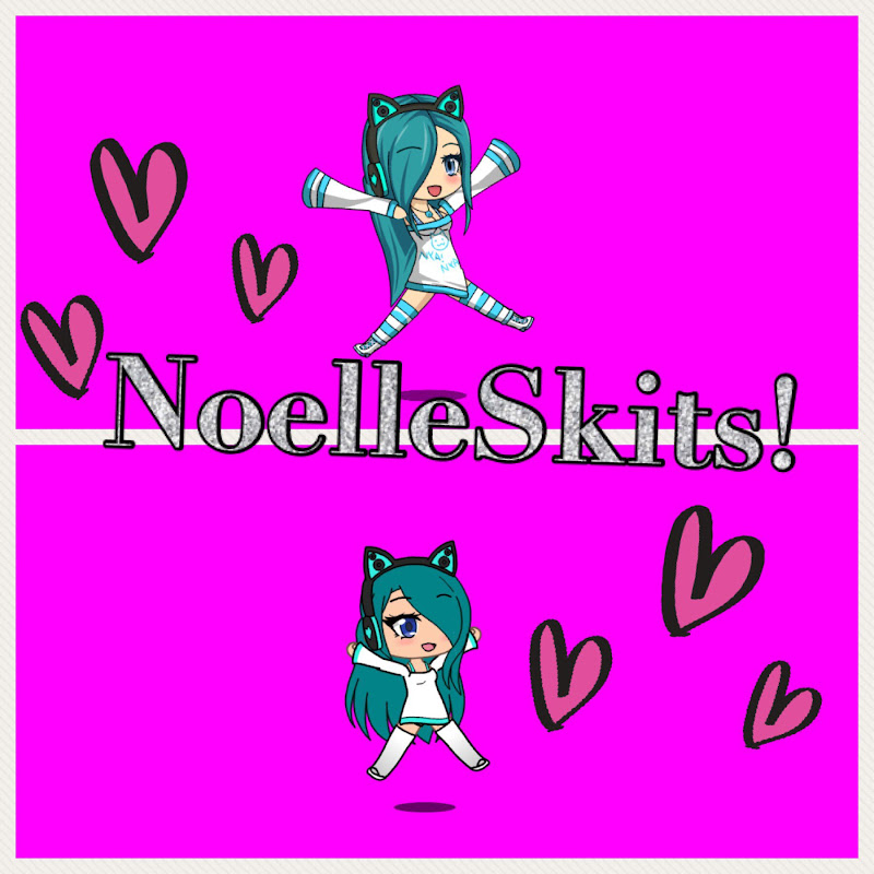 NoelleSkits !