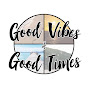 Good Vibes Good Times