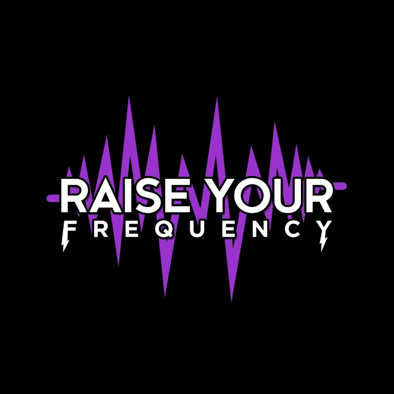 Raise Your Frequency