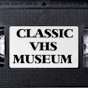 Classic VHS Museum