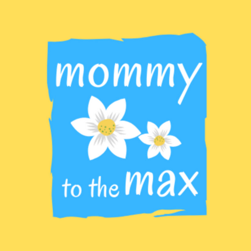 Mommy To The Max