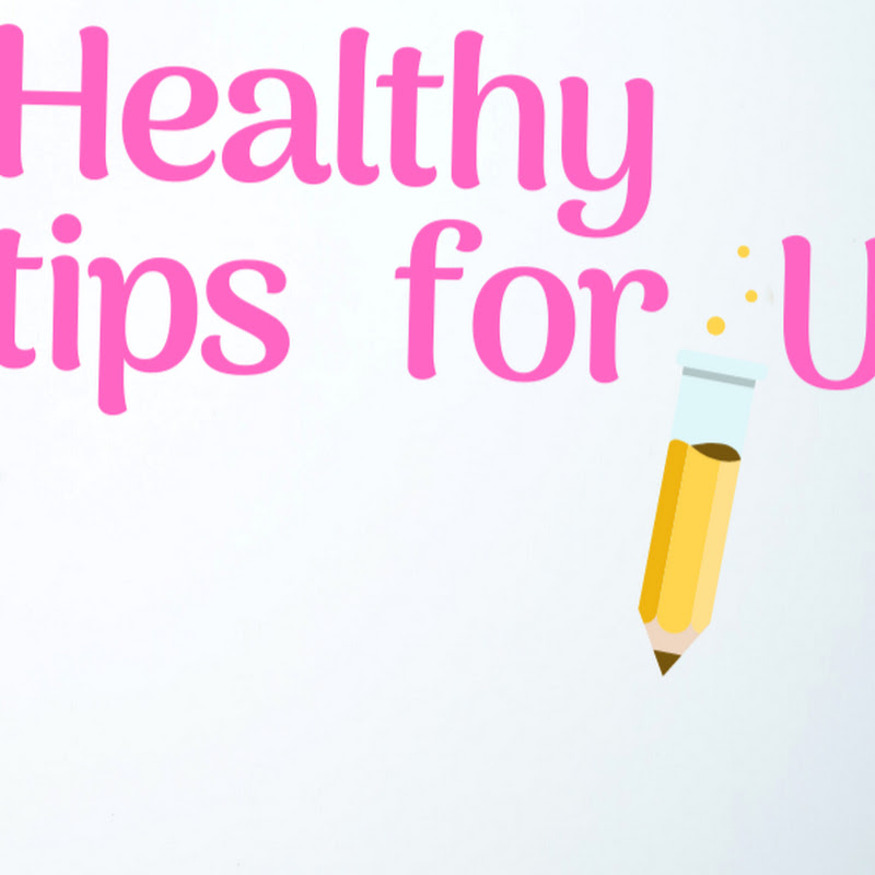 Healthy tips for U