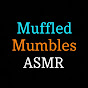 Muffled Mumbles ASMR