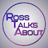 vzxkaZ8Lijw-channel-avatar-Ross Talks About