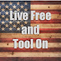 Live Free and Tool On