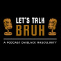 Let's Talk Bruh logo