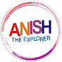Anish The Explorer