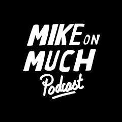 Mike On Much Podcast