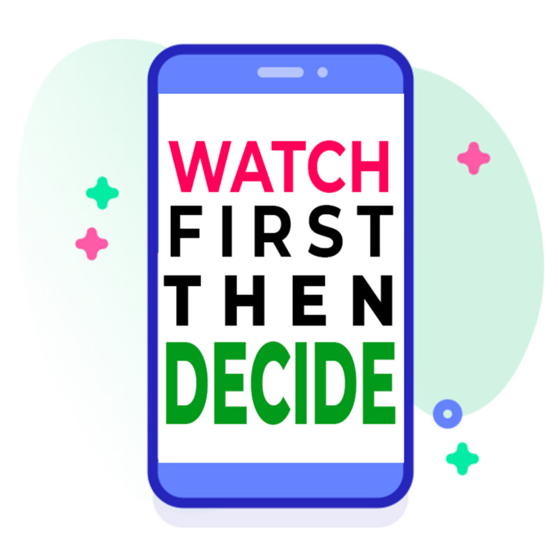 Watch First Then Decide
