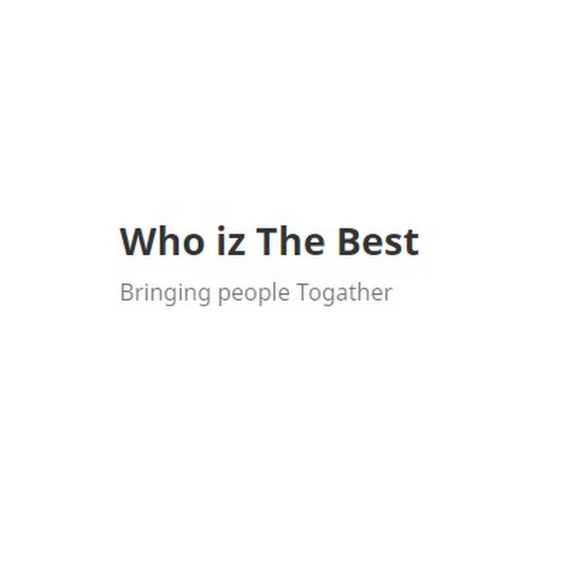 Who iz The best