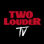 Two Louder TV channel logo