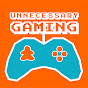 Unnecessary Gaming