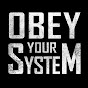ObeyYourSysteM