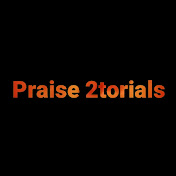 Praise 2torials
