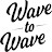 Wave to Wave