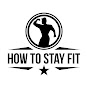 How To Stay Fit