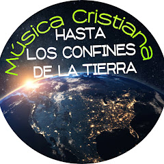 Música Cristiana, hasta los confines de la Tierra