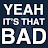 @YeahItsThatBad