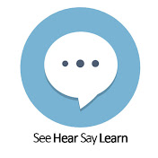 See Hear Say Learn