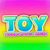 Toy Transformations!