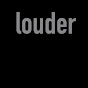 Project louder