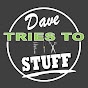 Dave Tries To Fix Stuff