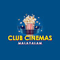 Club Cinemas - Malayalam