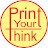 Print Your Think
