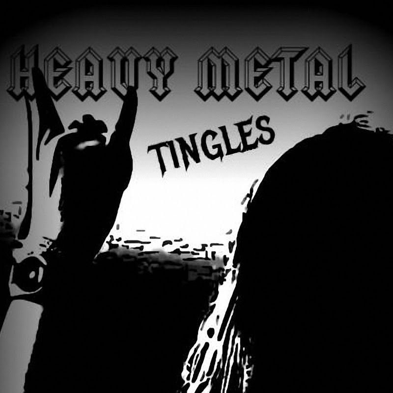 Heavy Metal Tingles