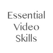 Essential Video Skills