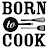 Born to Cook