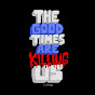 The Good Times Are Killing Us Podcast logo