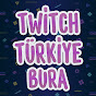Twitch Türkiye Bura