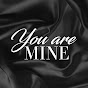 You Are Mine - Sen Benimsin