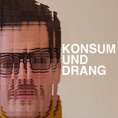 KONSUM UND DRANG