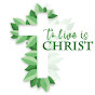 To Live is Christ