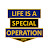 Life is a Special Operation