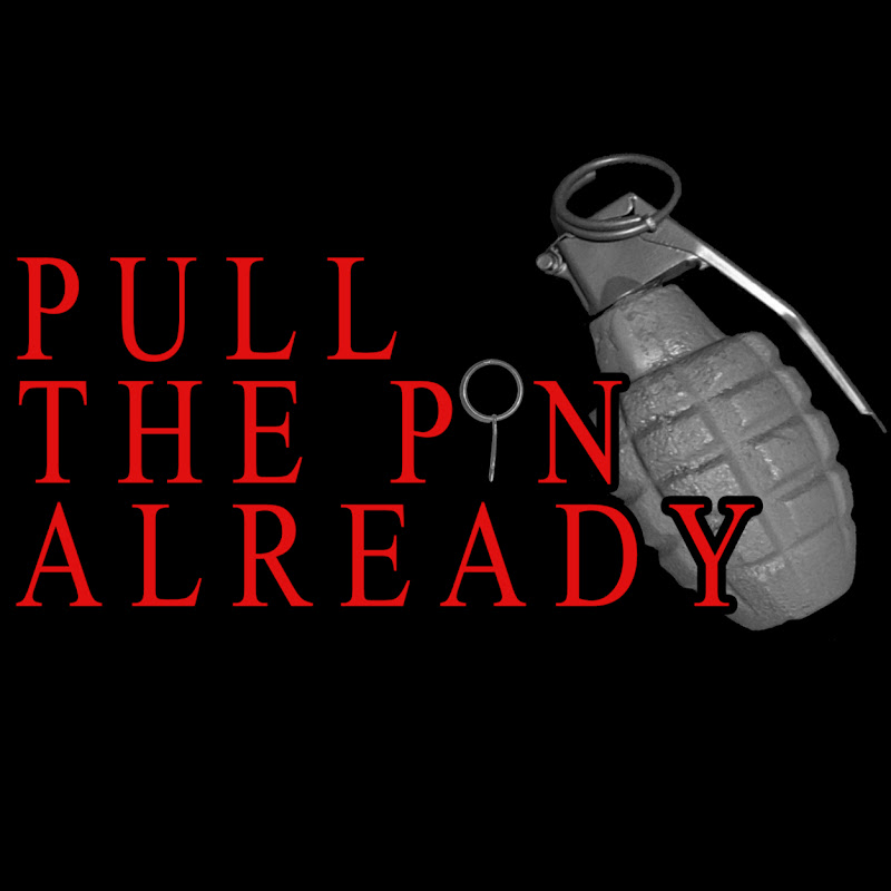 Pull the Pin Already
