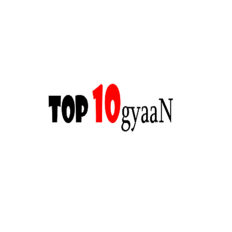 Top 10 Gyaan