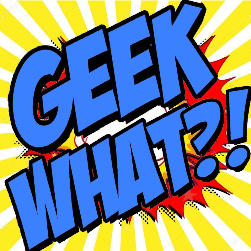 GEEK WHAT!?