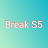 Break S5