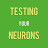 Testing Your Neurons