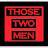 @ThoseTwoMen